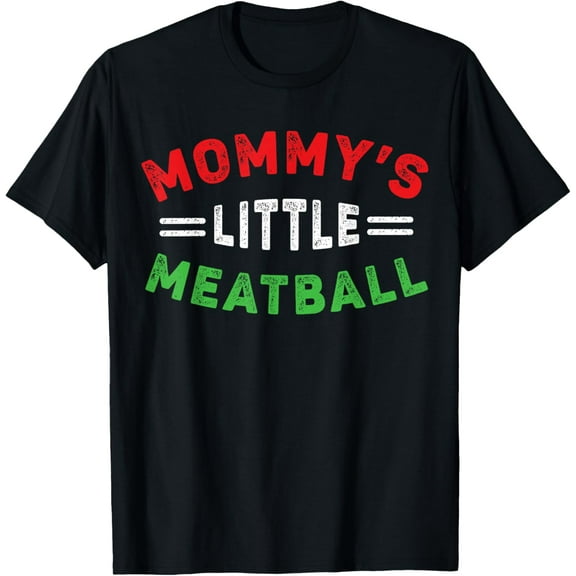 Mommy's Little Meatball - Funny Italian Humor T-Shirt tee