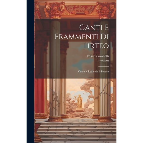 Canti E Frammenti Di Tirteo: Versione Letterale E Poetica (Hardcover)