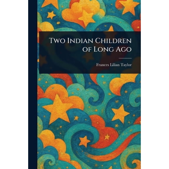 Two Indian Children of Long Ago, (Paperback)