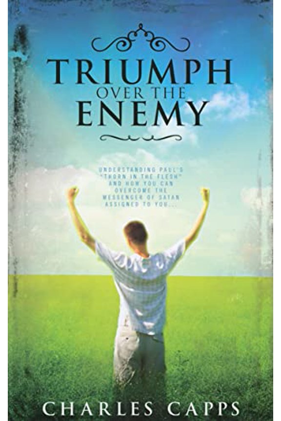 Pre-Owned Triumph Over the Enemy: Understanding Paul's Thorn in the Flesh and How You Can Overcome the Messenger of Satan Assigned to You (Paperback) 0981957420 9780981957425