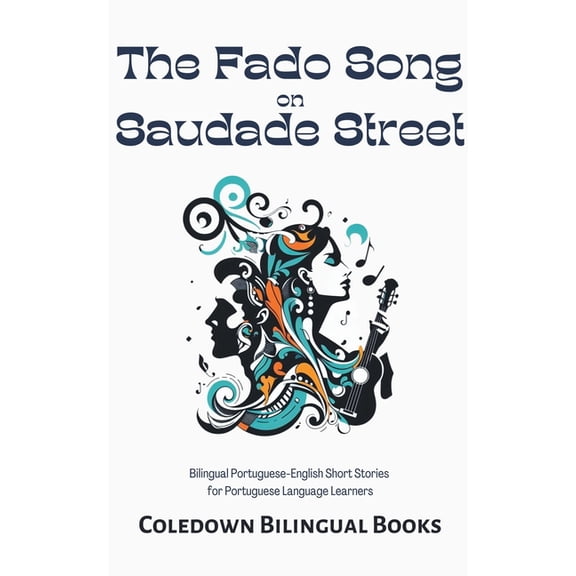 The Fado Song on Saudade Street: Bilingual Portuguese-English Short Stories for Portuguese Language Learners, (Paperback)