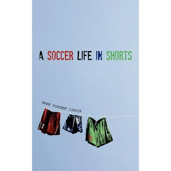 A Soccer Life in Shorts (Paperback)