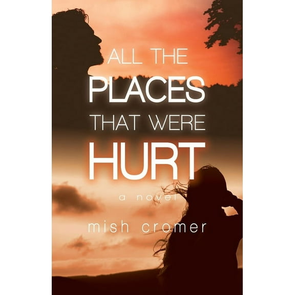 All the Places that Were Hurt (Paperback)