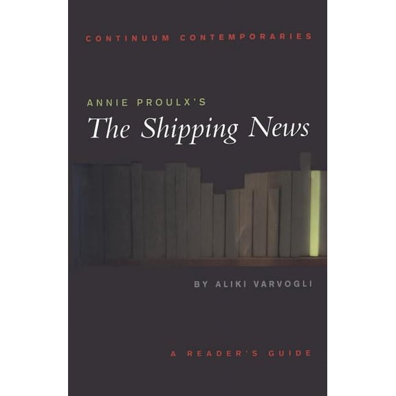 Continuum Contemporaries Annie Proulx's The Shipping News, (Paperback)