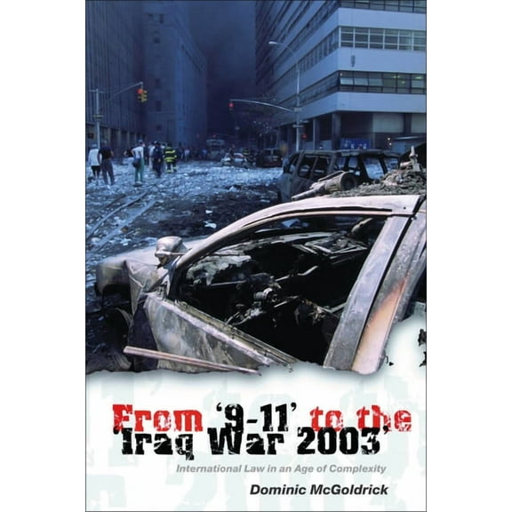 From '9-11' to the 'Iraq War 2003': International Law in an Age of Complexity, (Paperback)