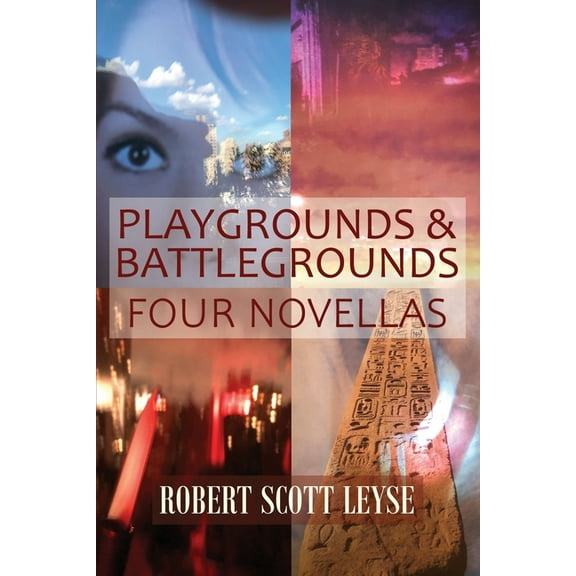 Playgrounds and Battlegrounds: Four Novellas, (Paperback)