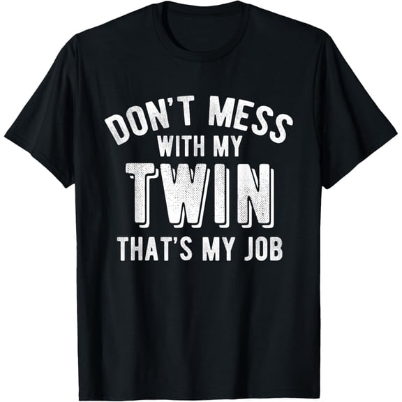 Exquisite and comfortable-Don't Mess With My Twin Brother Sister Funny Sibling T Shirt T-Shirt