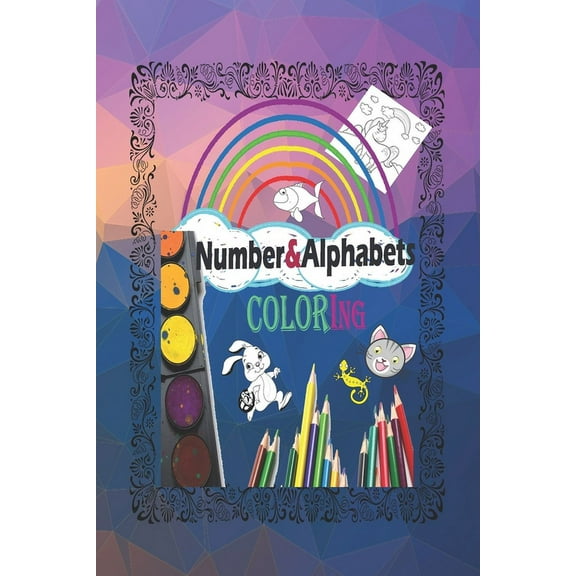 Numbers $ Alphabets Coloring: A great Coloring book for kids to practice their mind and skills of drawing and devolop their knowledge (Paperback)