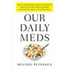 Our Daily Meds: How the Pharmaceutical Companies Transformed Themselves into Slick Marketing Machines and Hooked the Nation on Prescription Drugs [Hardcover - Used]