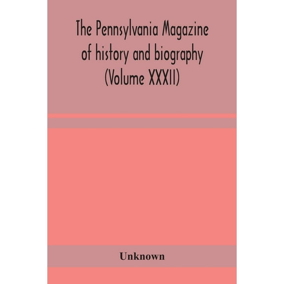 The Pennsylvania Magazine Of History And Biography (Volume Xxxii), (Paperback)