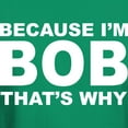 thumbnail image 3 of CafePress - Because I'm Bob That's Why T Shirt - Men's Classic Graphic Cotton T-Shirt, 3 of 4