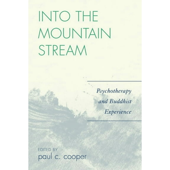 Into the Mountain Stream: Psychotherapy and Buddhist Experience, (Paperback)