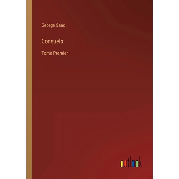 Consuelo: Tome Premier (Paperback)