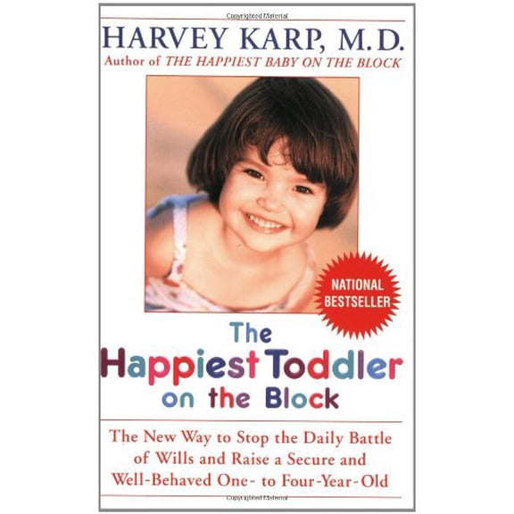 Pre-Owned The Happiest Toddler on the Block: The New Way to Stop the Daily Battle of Wills and Raise a Secure and Well-Behaved One- to Four-Year-Old, 9780553381436, 0553381431, Paperback,