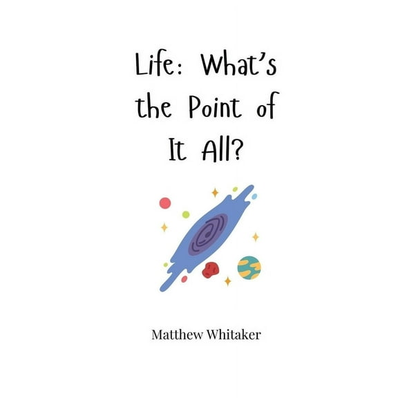 Life: What's the Point of It All?, (Paperback)