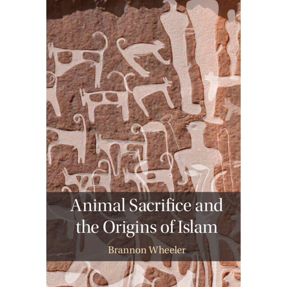 Animal Sacrifice and the Origins of Islam, (Hardcover)