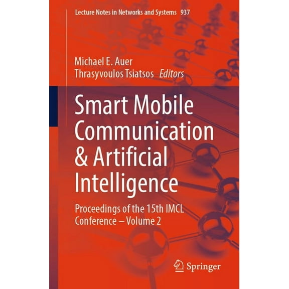 Lecture Notes in Networks and Systems Smart Mobile Communication & Artificial Intelligence: Proceedings of the 15th IMCL Conference - Volume 2, Book 937, (Paperback)