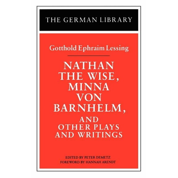 German Library Nathan the Wise, Minna Von Barnhelm, and Other Plays and Writings: Gotthold Ephraim Lessing, Book 12, (Paperback)