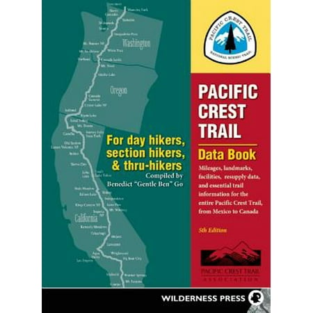 Pacific Crest Trail Data Book : Mileages, Landmarks, Facilities, Resupply Data, and Essential Trail Information for the Entire Pacific Crest Trail, from Mexico to (Best Hiking Trails In New Mexico)