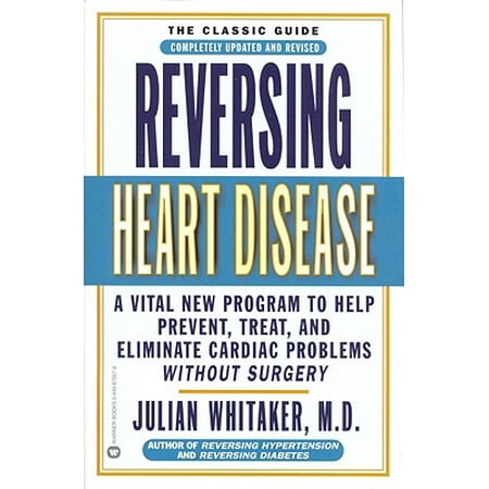 Reversing Heart Disease : A Vital New Program to Help, Treat, and Eliminate Cardiac Problems Without (Best General Surgery Programs)