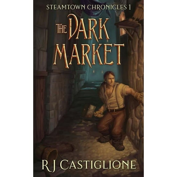 Steamtown Chronicles: Steamtown Chronicles 1: The Dark Market (Paperback)