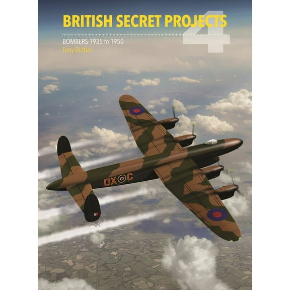 Secret Projects: British Secret Projects 4: Bombers 1935-1950 (Hardcover)
