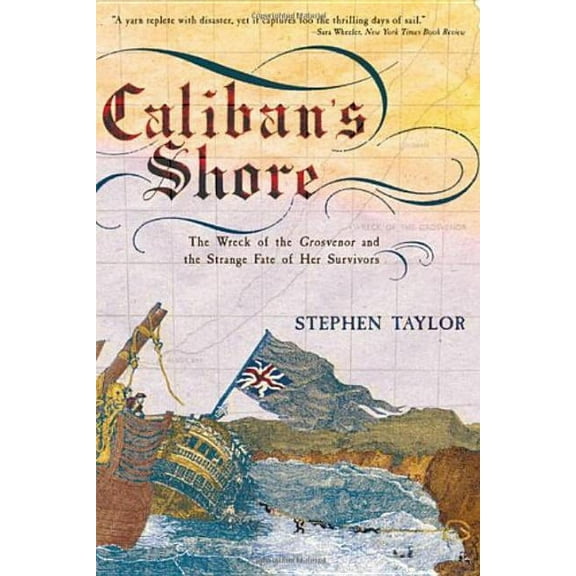 Caliban's Shore: The Wreck of the Grosvenor and the Strange Fate of Her Survivors, (Paperback)