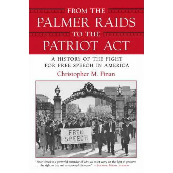 From the Palmer Raids to the Patriot Act : A History of the Fight for Free Speech in America 9780807044292 Used / Pre-owned