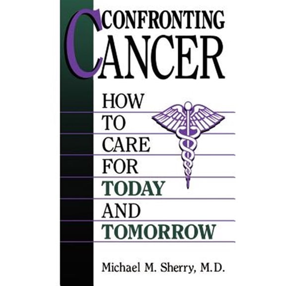 Pre-Owned Confronting Cancer: How to Care for Today and Tomorrow, (Paperback)