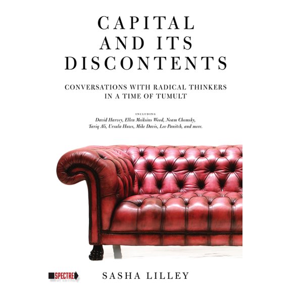 Spectre Capital and Its Discontents: Conversations with Radical Thinkers in a Time of Tumult, (Paperback)