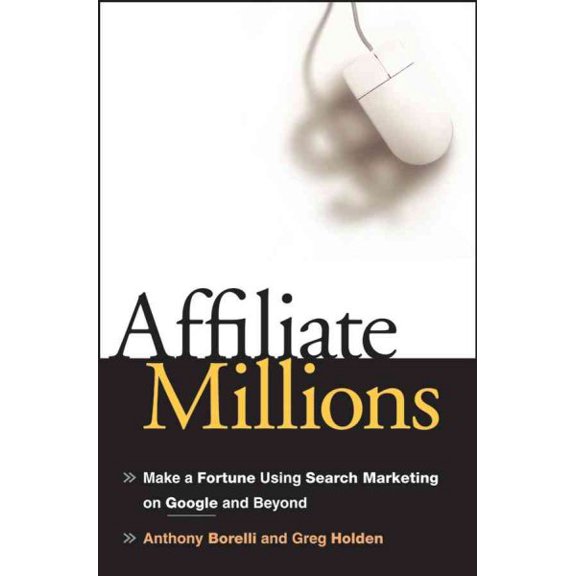 Pre-Owned Affiliate Millions: Make a Fortune Using Search Marketing on Google and Beyond, (Hardcover)