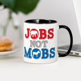 thumbnail image 3 of CafePress - Jobs Not Mobs - 11 oz Ceramic Mug - Novelty Coffee Tea Cup, 3 of 4