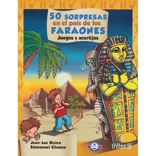 50 SORPRESAS EN EL PAIS DE LOS FARAONES JUEGOS Y ACERTIJOS EDITORIAL TRILLAS SA DE CV JEAN-LUC BIZIEN