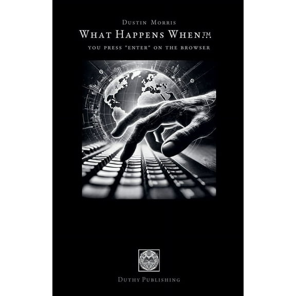 What Happens When... You Press 'Enter' on the Browser, Book 1, (Paperback)