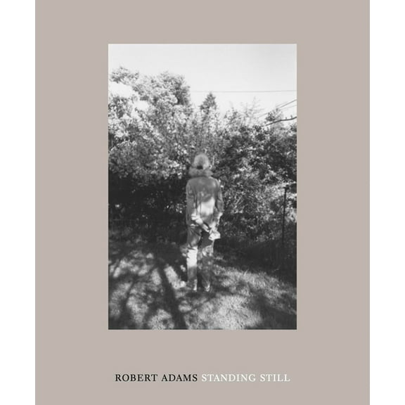 Robert Adams: Standing Still, (Hardcover)