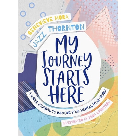 My Journey Starts Here : A Guided Journal to Improve Your Mental Well-Being (Paperback)