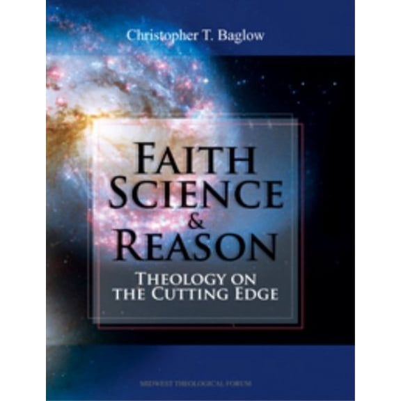 Pre-Owned Faith, Science, and Reason Theology on the Cutting Edge (Hardcover) 1936045257 9781936045259