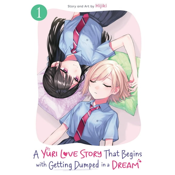 A Yuri Manga That Starts with Getting Re A Yuri Love Story That Begins with Getting Dumped in a Dream Vol. 1, (Paperback)