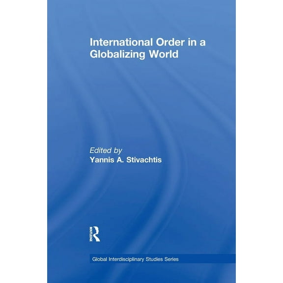 Global Interdisciplinary Studies International Order in a Globalizing World, (Paperback)