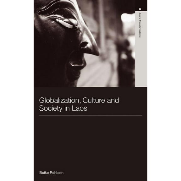 Routledge Studies in Asia's Transformati Globalization, Culture and Society in Laos, (Hardcover)