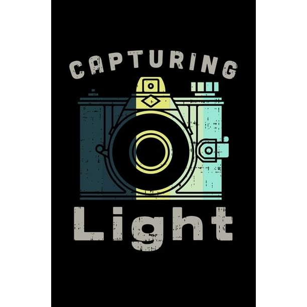 Capturing Light Fotografen Und Kammermann Notizbuch 6x9 A5 1 Seiten Kariert F R Filmer Kameram Nner Fotografie Theater Liebha Walmart Com Walmart Com