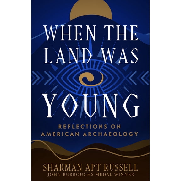 When the Land Was Young: Reflections on American Archaeology, (Paperback)