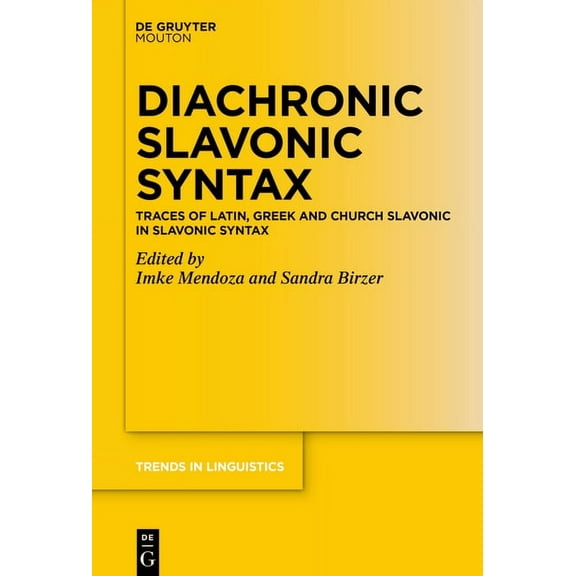Trends in Linguistics. Studies and Monog Diachronic Slavonic Syntax: Traces of Latin, Greek and Church Slavonic in Slavonic Syntax, Book 348, (Paperback)