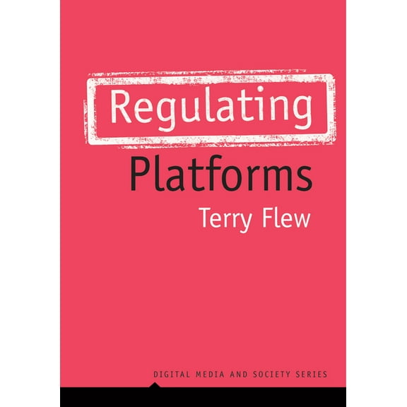 Digital Media and Society: Regulating Platforms (Hardcover)