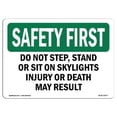 thumbnail image 1 of SignMission OS-SF-A-1218-L-10577 12 x 18 in. OSHA Safety First Sign - Do Not Step, Stand or Sit on Skylights Injury, 1 of 1