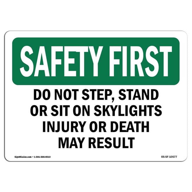 SignMission OS-SF-A-1218-L-10577 12 x 18 in. OSHA Safety First Sign - Do Not Step, Stand or Sit on Skylights Injury