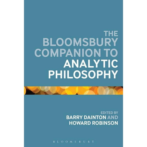 Bloomsbury Companions The Bloomsbury Companion to Analytic Philosophy, (Paperback)