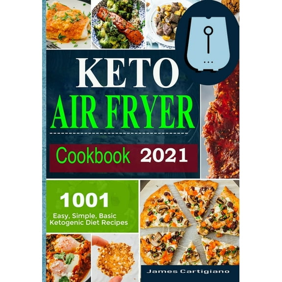 Keto Air Fryer Cookbook 2021: Quick and Easy Air Fryer Recipes for Busy People on Keto Diet, (Paperback)