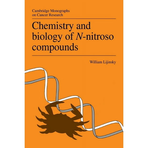Cambridge Monographs on Cancer Research Chemistry and Biology of N-Nitroso Compounds, (Paperback)