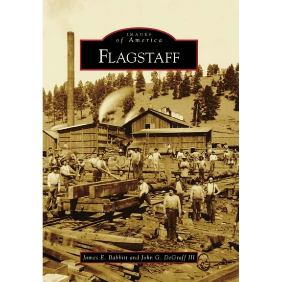Images of America Flagstaff, (Paperback)